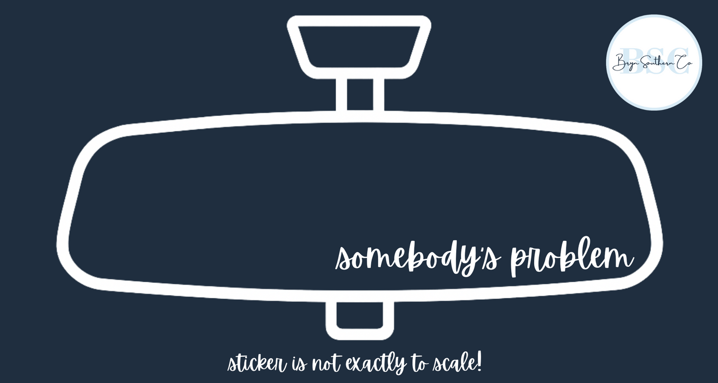 Somebody's Problem Sticker
