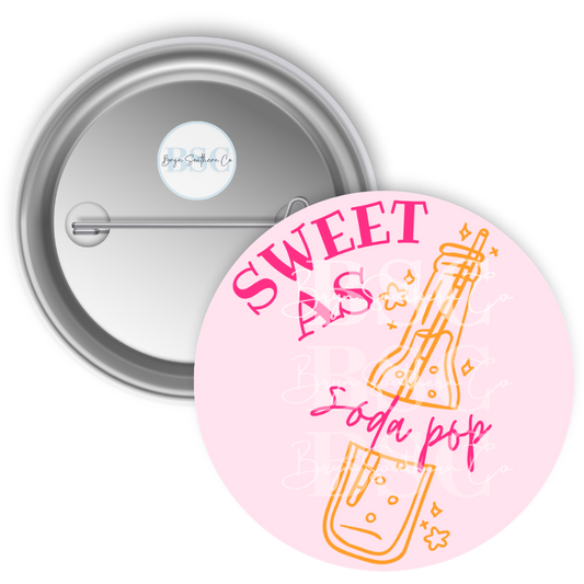 Sweet As Soda Pop Button